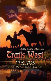 Cover image for Trails West: Tejas, the Promised Land