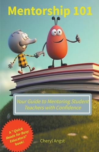 Cover image for Mentorship 101 - Your Guide to Mentoring Student Teachers with Confidence