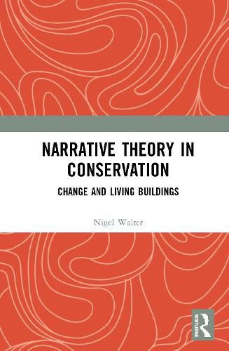 Cover image for Narrative Theory in Conservation: Change and Living Buildings