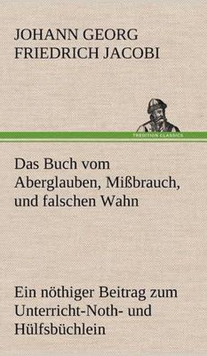 Cover image for Das Buch Vom Aberglauben, Missbrauch, Und Falschen Wahn
