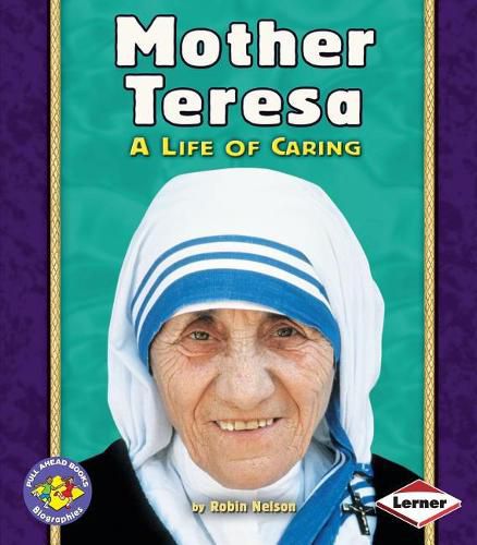 Mother Teresa: A Life of Caring Pull-Ahead Biographies