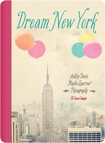 Dream New York 30 Iconic Photographs