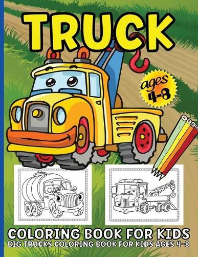 Cover image for Trucks Coloring Book For Kids: Big Truck Coloring Book For Kids Ages 4-8 Fun Illustrations Of Fire Trucks, Construction Trucks, Garbage Trucks, and More