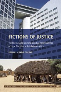 Cover image for Fictions of Justice: The International Criminal Court and the Challenge of Legal Pluralism in Sub-Saharan Africa