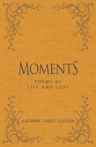 Moments: Poems of Life and Love