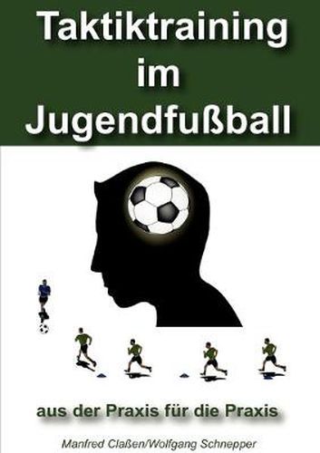 Cover image for Taktiktraining im Jugendfussball: aus der Praxis fur die Praxis