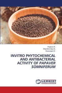 Cover image for Invitro Phytochemical and Antibacterial Activity of Papaver Somniferum