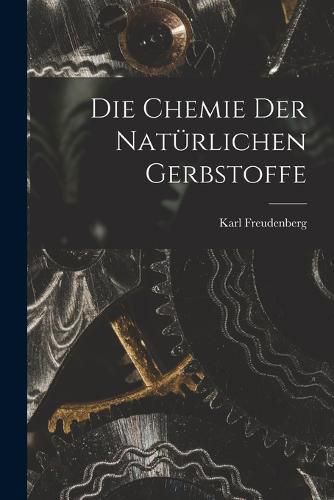 Cover image for Die Chemie Der Natuerlichen Gerbstoffe