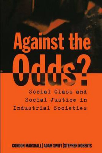 Cover image for Against the Odds?: Social Class and Social Justice in Industrial Societies