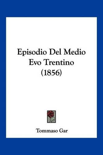 Episodio del Medio Evo Trentino (1856)