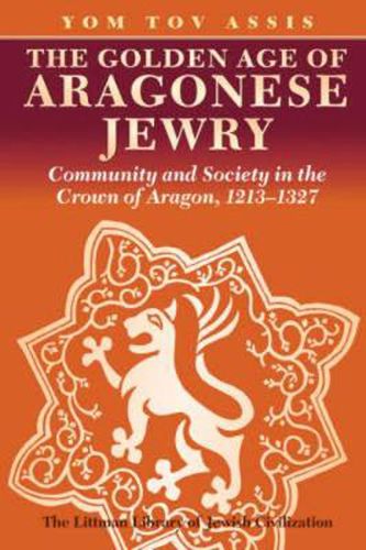 Cover image for The Golden Age of Aragonese Jewry: Community and Society in the Crown of Aragon, 1213-1327