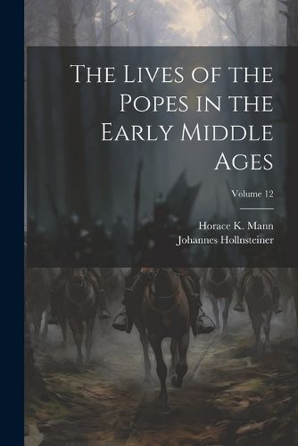 Cover image for The Lives of the Popes in the Early Middle Ages; Volume 12