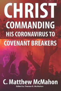 Cover image for Christ Commanding His Coronavirus to Covenant Breakers