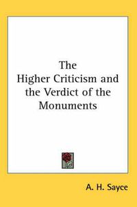 Cover image for The Higher Criticism and the Verdict of the Monuments