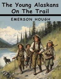 Cover image for The Young Alaskans On The Trail