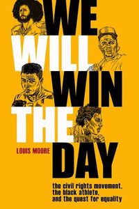 Cover image for We Will Win The Day: The Civil Rights Movement, the Black Athlete, and the Quest for Equality