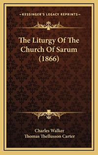 Cover image for The Liturgy of the Church of Sarum (1866)