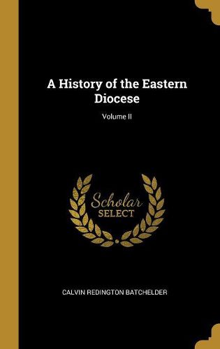Cover image for A History of the Eastern Diocese; Volume II