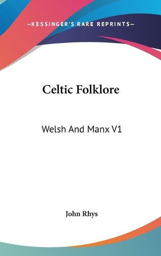 Cover image for Celtic Folklore: Welsh and Manx V1