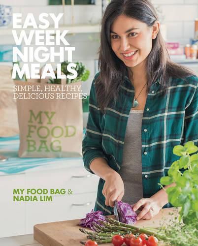 Cover image for Easy Weeknight Meals: Simple, healthy, delicious recipes from  My Food Bag and Nadia Lim