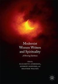 Cover image for Modernist Women Writers and Spirituality: A Piercing Darkness