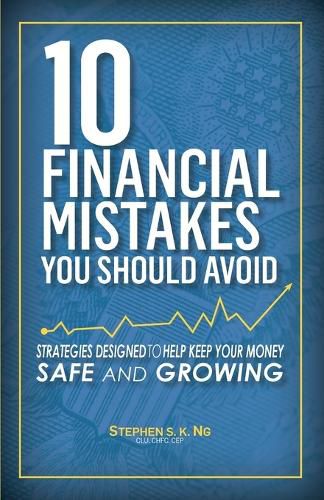 Cover image for 10 Financial Mistakes You Should Avoid: Strategies Designed to Help Keep Your Money Safe and Growing