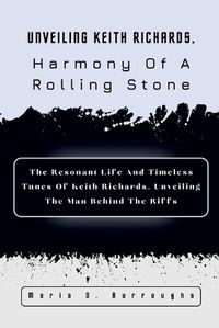 Cover image for Unveiling Keith Richards, Harmony Of A Rolling Stone