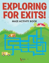 Cover image for Exploring for Exits! Maze Activity Book