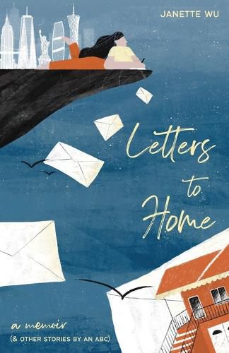 Cover image for Letters to Home: A Memoir (& Other Stories by an ABC)