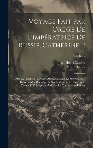 Cover image for Voyage Fait Par Ordre De L'imperatrice De Russie, Catherine Ii