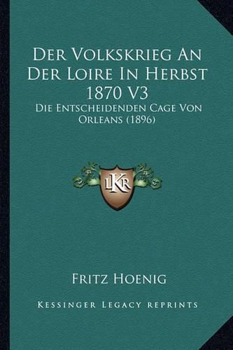 Cover image for Der Volkskrieg an Der Loire in Herbst 1870 V3: Die Entscheidenden Cage Von Orleans (1896)
