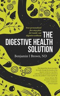 Cover image for The Digestive Health Solution: Your personalized five-step plan for inside-out digestive wellness