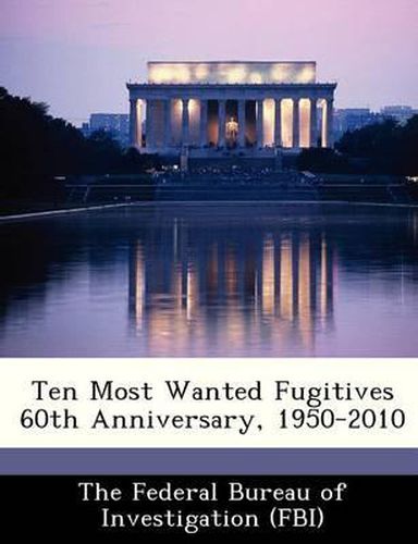 Ten Most Wanted Fugitives 60th Anniversary, 1950-2010