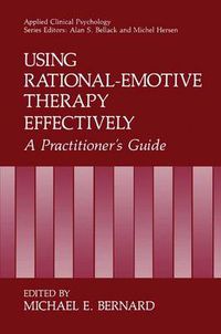 Cover image for Using Rational-Emotive Therapy Effectively: A Practitioner's Guide