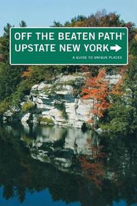 Cover image for Upstate New York Off the Beaten Path (R): A Guide To Unique Places
