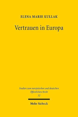 Cover image for Vertrauen in Europa: Entwicklung und Funktion als Verfassungsgrundsatz des Unionsrechts