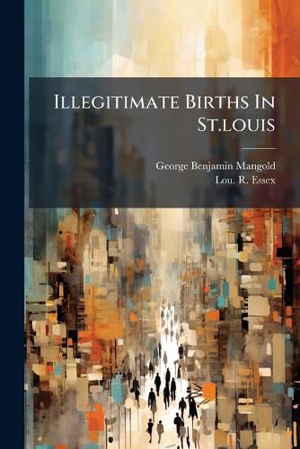 Cover image for Illegitimate Births In St.louis