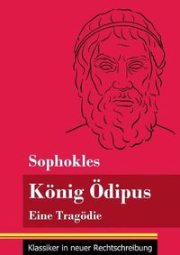 Cover image for Koenig OEdipus: Eine Tragoedie (Band 76, Klassiker in neuer Rechtschreibung)