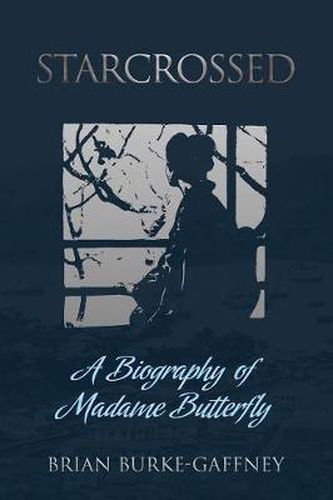 Starcrossed: A Biography of Madame Butterfly