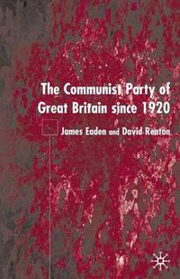 Cover image for The Communist Party of Great Britain Since 1920