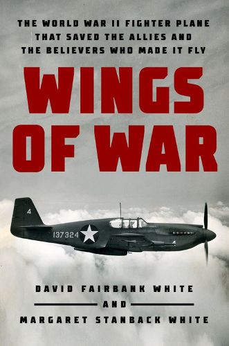 Cover image for Wings Of War: The World War II Fighter Plane that Saved the Allies and the Believers Who Made It Fly