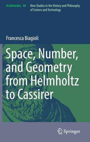 Cover image for Space, Number, and Geometry from Helmholtz to Cassirer