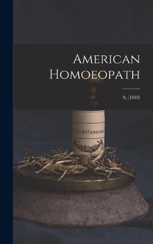 Cover image for American Homoeopath; 9, (1883)