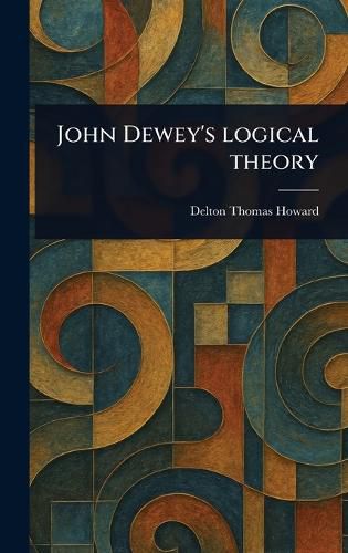 Cover image for John Dewey's Logical Theory