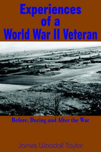 Cover image for Experiences of a World War II Veteran: Before, During and After the War