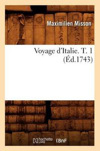 Cover image for Voyage d'Italie. T. 1 (Ed.1743)