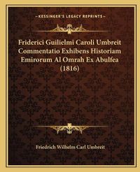 Cover image for Friderici Guilielmi Caroli Umbreit Commentatio Exhibens Historiam Emirorum Al Omrah Ex Abulfea (1816)