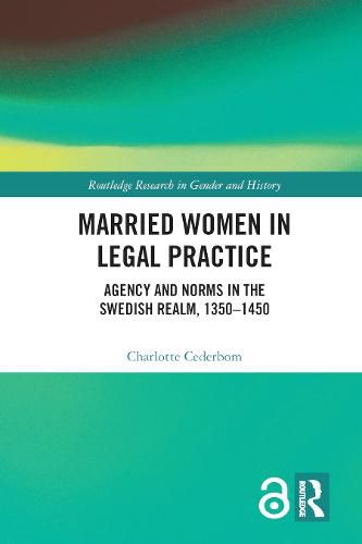 Cover image for Married Women in Legal Practice: Agency and Norms in the Swedish Realm, 1350-1450