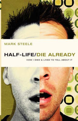 Cover image for Half-Life / Die Already: How I Died and Lived to Tell about It