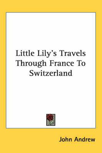 Cover image for Little Lily's Travels Through France to Switzerland